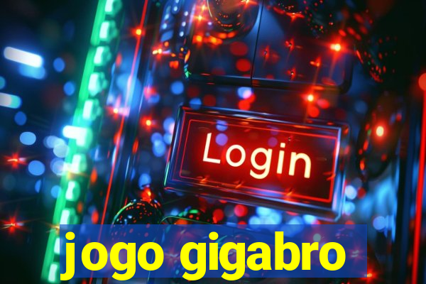 jogo gigabro